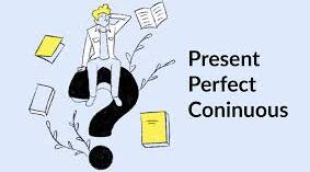 10 Form. Present Perfect&Present Perfect Continuous