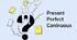 10 Form. Present Perfect&Present Perfect Continuous