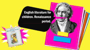 English literature for children. Renaissance period. Англійська література для дітей. Період Ренесансу