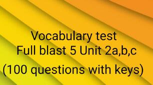 Vocabulary test Full blast 5 Unit 2a,b,c 100 questions