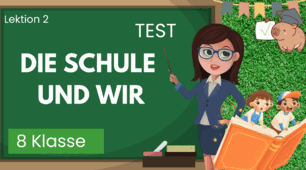 Test - 8 Klasse НУШ-LEKTION 2. Die Schule und wir • Школа й̦ ми.