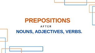 НМТ  Prepositions after nouns, adjectives and verbs.