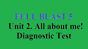 Diagnostic Test 5 form FULL BLAST Unit 2. All about me!  Діагностувальна контрольна робота з англійської мови 5 клас