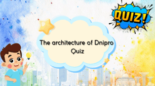 "The architecture of Dnipro" Quiz