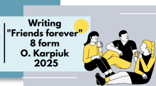 Writing "Friends forever" 8 form O. Karpiuk 2025