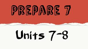 Prepare 7. Units 7-8