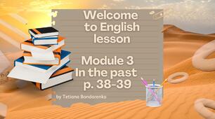 Презентація “Module 3: In the Past” (Lesson 4, 4 клас)