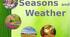 Презентація для  уроку англійської мови на тему:  "Seasons And Weather"