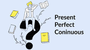 The Present Perfect Continuous
