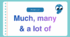 Much, many and a lot of