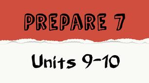 Prepare 7. Units 9-10