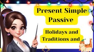 Present Simple Passive- traditions and holidays