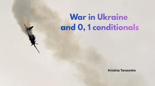 War in Ukraine + 1, 0 conditionals