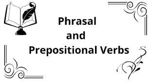 Phrasal and Prepositional Verbs