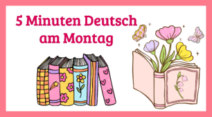 5 Minuten Deutsch am Montag