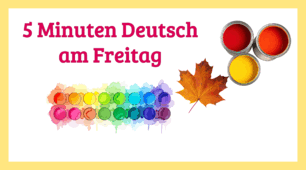 5 Minuten Deutsch am Freitag