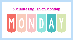 5 Minute English on Monday
