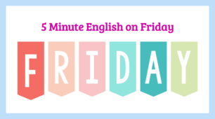 5 Minute English on Friday