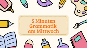 5 Minuten Grammatik am Mittwoch