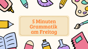 5 Minuten Grammatik am Freitag