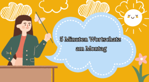 5 Minuten Wortschatz am Montag