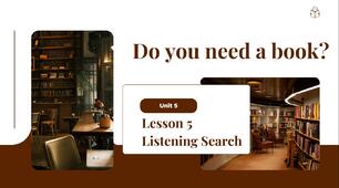 Презентація до підручника Kids Online 8. Unit 5. DO YOU NEED A BOOK? Listening Search  Lesson 5 с.95