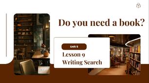 Презентація до підручника Kids Online 8. Unit 5. DO YOU NEED A BOOK? Writing Search Lesson 9 c.100