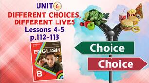 Презентація до уроків 4-5 у 8 класі “Unit 6. DIFFERENT CHOICES, DIFFERENT LIVES Lessons 4-5, p.112-113” (до підручника Карп’юк 2025)