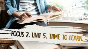 Focus 2. Unit 5. TIME TO LEARN