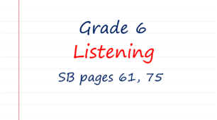 Prepare 6. Listening (SB pages 61, 75)