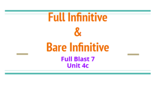 Full Blast 7. 4c - Grammar. Full or Bare Infinitive.