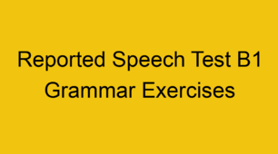 Reported Speech Test B1 Grammar Exercises.