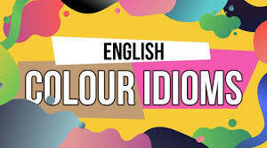 Idioms with Colours