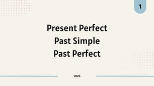 Present Perfect  Past Simple Past Perfect
