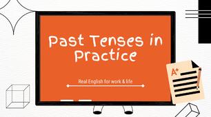 Past Tenses in Practice