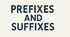 Prefixes & Suffixes: утворення нових слів