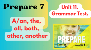 Prepare 7. Prepare Level 3. Unit 11. Grammar Test. A/an, the, all, both, other, another, the other.