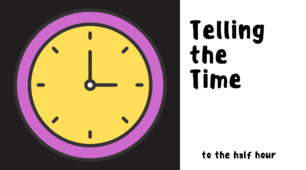 Telling the time to the half hour