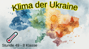Презентація до уроку німецької мови для учнів 8 класу НУШ (4-й рік навчання) Lektion 7 "Unser Heimatland • Наша Батьківщина "- Stunde 49. Klima der Ukraine