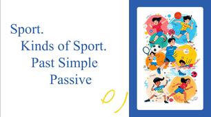 Презентація до уроку у 7 класі за темою Sport. Kinds of Sports. Past Simple Passive