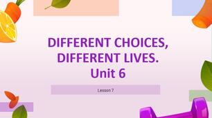 Презентація до підручника Kids Online 8.Unit 6. DIFFERENT CHOICES, DIFFERENT LIVES Lesson 7, с.117
