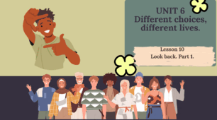 Form 8 NUS (Karpiuk) UNIT 6 Different choices, different lives. Lesson 10. Look back. Part 1. (c. 120-121) (презентація)
