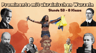 Презентація до уроку німецької мови для учнів 8 класу НУШ (4-й рік навчання) Lektion 7 "Unser Heimatland • Наша Батьківщина "- Stunde 53. Prominente mit ukrainischen Wurzeln