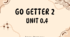 Go getter 2 Unit 0.4