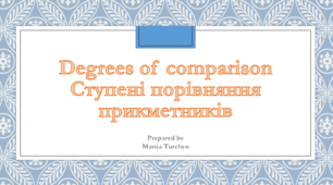 Degrees of comparison. Ступені порівняння прикметників