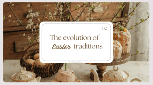 The evolution of Easter traditions B2