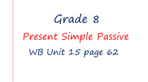 Prepare 8. Present Simple Passive (WB page 62)