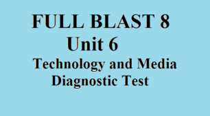 Diagnostic Test 8 form FULL BLAST Unit 6.Technology and Media Діагностувальна контрольна робота з англійської мови 8 клас