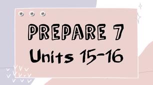 Prepare 7. Units 15-16