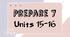 Prepare 7. Units 15-16